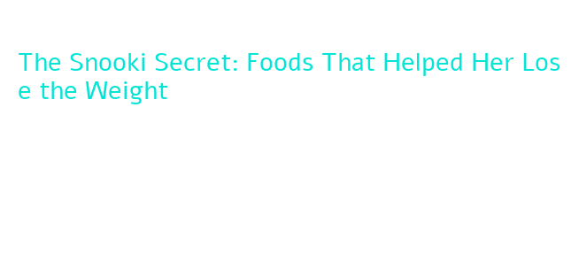 foods snooki cut out for her weight loss journey